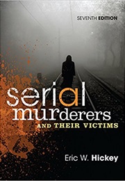 Serial Murderers and Their Victims (Eric W. Hickey)