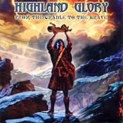Highland Glory - From the Cradle to the Brave