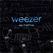 &quot;Say It Ain&#39;t So&quot; - Weezer