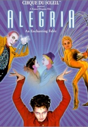 Cirque Du Soleil: Alegria - An Enchanting Fable (1998)