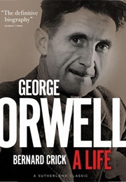 George Orwell: A Life (Bernard Crick)