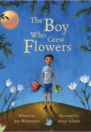 The Boy Who Grew Flowers (Jen Wojtowicz)