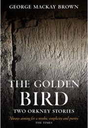 The Golden Bird: Two Orkney Stories (George MacKay Brown)