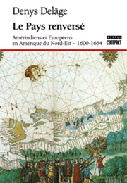 Le Pays Renversé (Denys Delâge)