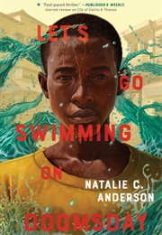 Let's Go Swimming on Doomsday (Natalie C. Anderson)
