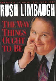 The Way Things Ought to Be (Rush H. Limbaugh)