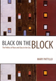 Black on the Block: The Politics of Race and Class in the City (Mary Pattillo)