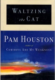 Waltzing the Cat (Pam Houston)