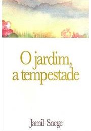 O Jardim, a Tempestade (Jamil Snege)