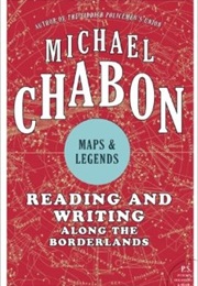 Maps and Legends: Reading and Writing Along the Borderlands (Michael Chabon)