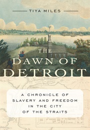 The Dawn of Detroit (Tiya Miles)