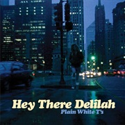 Hey There Delilah by Plain White T&#39;s