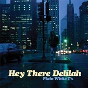 Hey There Delilah by Plain White T's