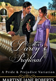 Mr Darcy's Proposal: A Pride & Prejudice Variation (Martine Jane Roberts)