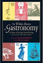 The Wilder Shores of Gastronomy (Alan Davidson and Helen Saberi)