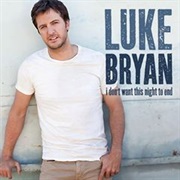 I Don&#39;t Want This Night to End - Luke Bryan
