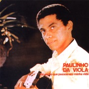 Paulinho Da Viola - Foi Um Rio Que Se Passou Em Minha Vida