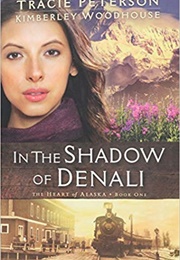 In the Shadow of Denali (Tracie Peterson and Kimberley Woodhouse)