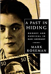 A Past in Hiding: Memory and Survival in Nazi Germany (Mark Roseman)