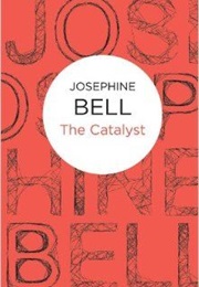 The Catalyst (Josephine Bell)