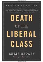 The Death of the Liberal Class (Chris Hedges)