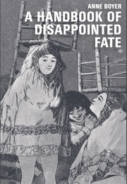 A Handbook of Disappointed Fate (Anne Boyer)