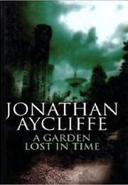 A Garden Lost in Time (Jonathan Aycliffe)