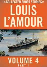 The Collected Short Stories of Louis L'amour, Volume 4, Part 1: Adventure Stories (Louis L'amour)
