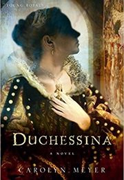 Duchessina: A Novel of Catherine De Medici (Carolyn Meyer)