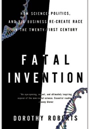 Fatal Invention (Dorothy Roberts)