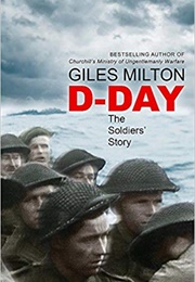 D-Day: The Soldiers' Story (Giles Milton)