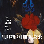 Nick Cave and the Bad Seeds - As I Sat Sadly by Her Side