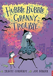 Hubble Bubble, Granny Trouble (Tracey Corderoy)