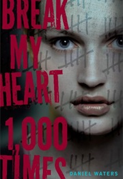 Break My Heart 1,000 Times (Daniel Waters)