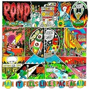 Pond - Man, It Feels Like Space Again