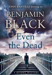 Even the Dead (Benjamin Black)