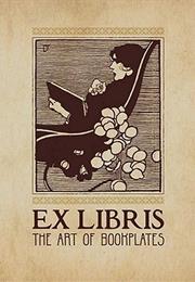 Ex Libris: The Art of Bookplates