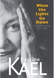 When the Lights Go Down (Pauline Kael)