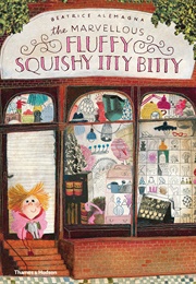 The Marvellous Fluffy Squishy Itty Bitty (Beatrice Alemagna)