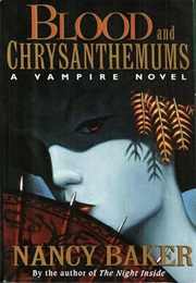 Blood and Chrysanthemums (Nancy Baker)