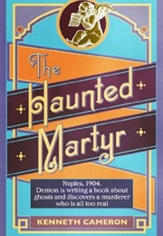 The Haunted Martyr (Kenneth M Cameron)
