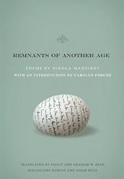 Remnants of Another Age (Nikola Madzirov)