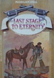 Last Stage to Eternity (Morgan Hill)