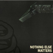 Nothing Else Matters