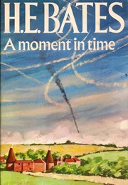 A Moment in Time (H. E. Bates)