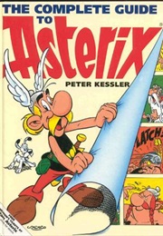 The Complete Guide to Asterix (Peter Kessler)
