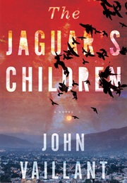 The Jaguar&#39;s Children (John Vaillant)