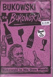 Bukowski on Bukowski: Bukowski in His Own Words (Charles Bukowski)