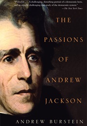 The Passions of Andrew Jackson (Andrew Burstein)