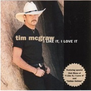 I Like It, I Love It - Tim McGraw